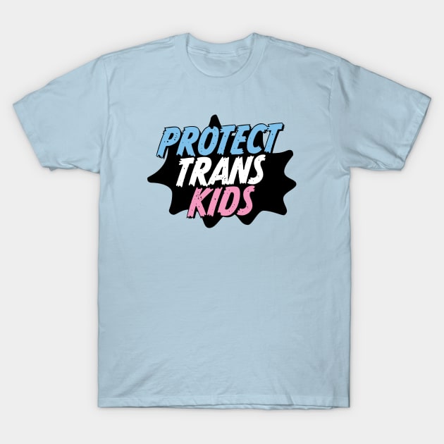 Protect Trans Kids T-Shirt by Stephentc